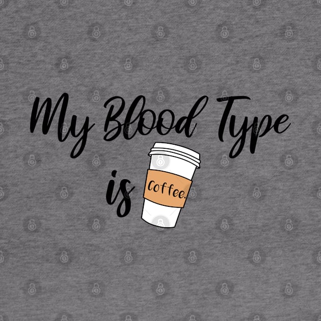 My Blood Type is Coffee by themadesigns